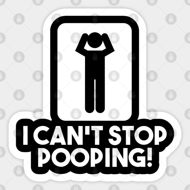 I Can't Stop Pooping Sticker by The Busy Jedi